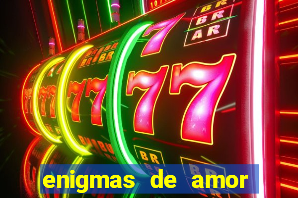 enigmas de amor para decifrar